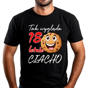 Koszulka męska Tak wygląda 18 letnie ciacho