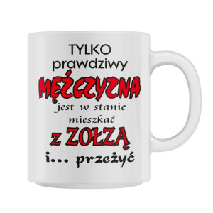 Kubek TYLKO PRAWDZIWY MĘŻCZYZNA