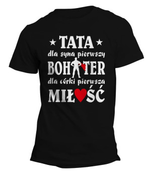 Koszulka Tata Pierwsza Miłość Córki Pierwszy Bohater Syna