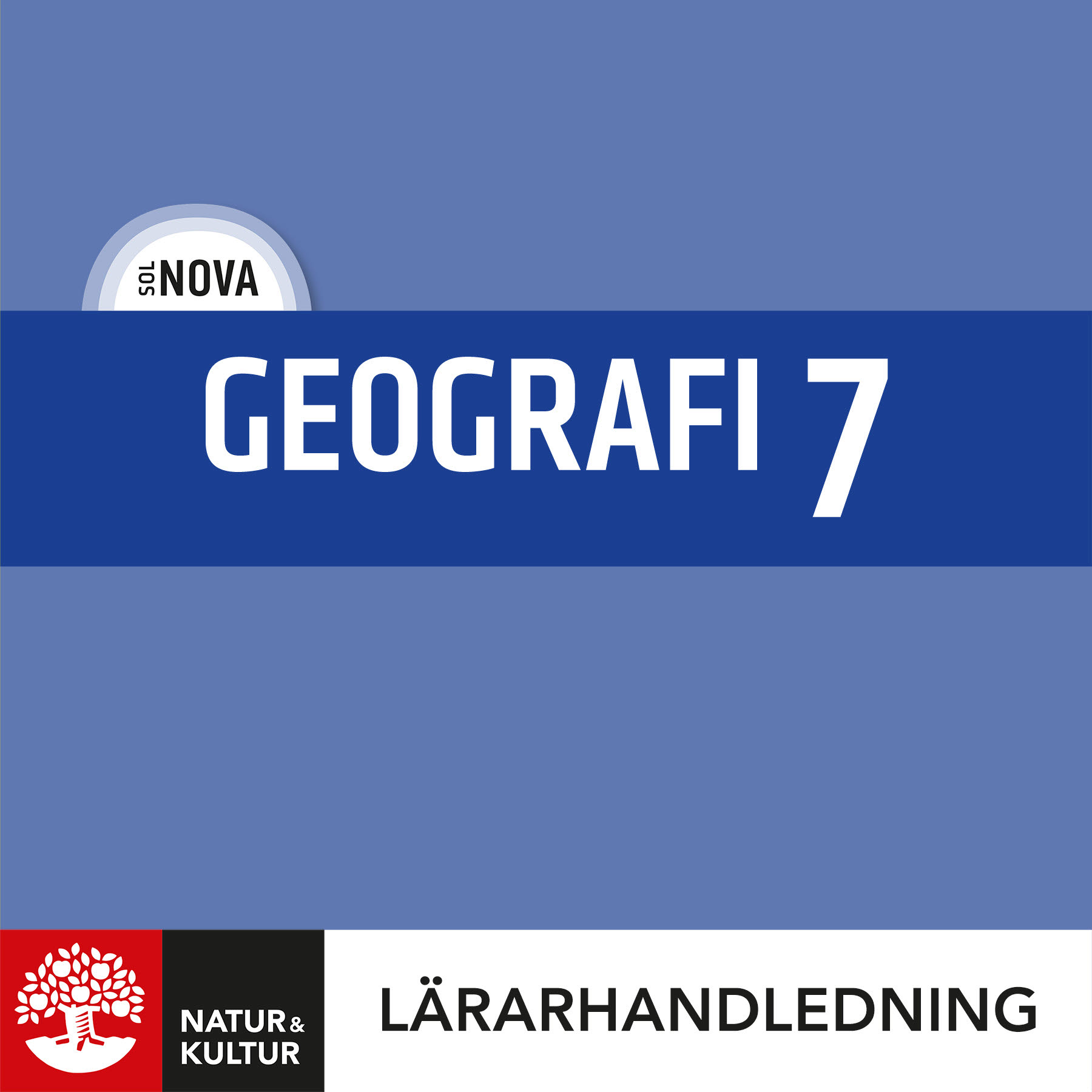 Natur & Kultur Digital SOL NOVA Geografi 7 Lärarhandledning Digital