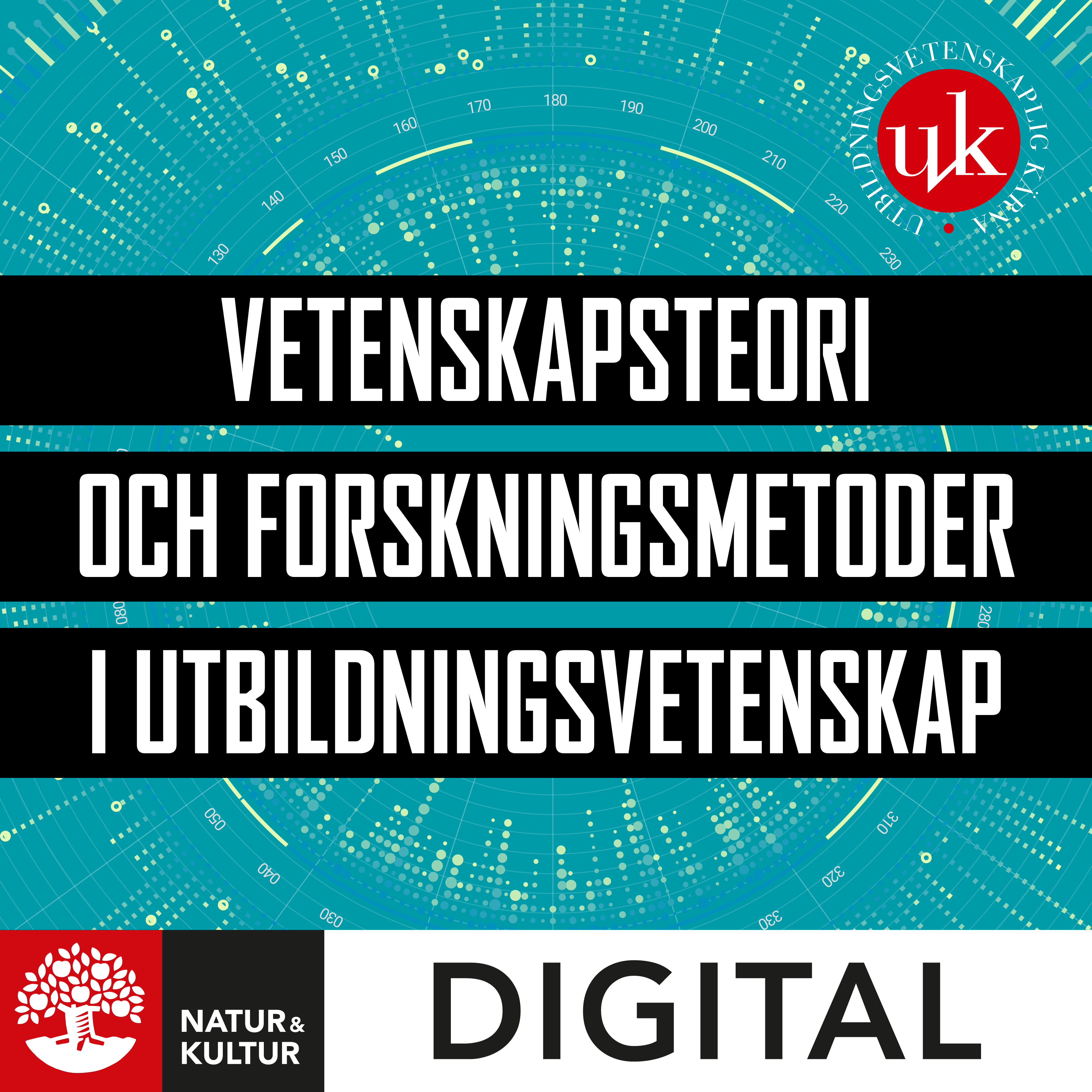 Natur & Kultur Digital Vetenskapsteori och forskningsmetoder i utbildningsvetenskap