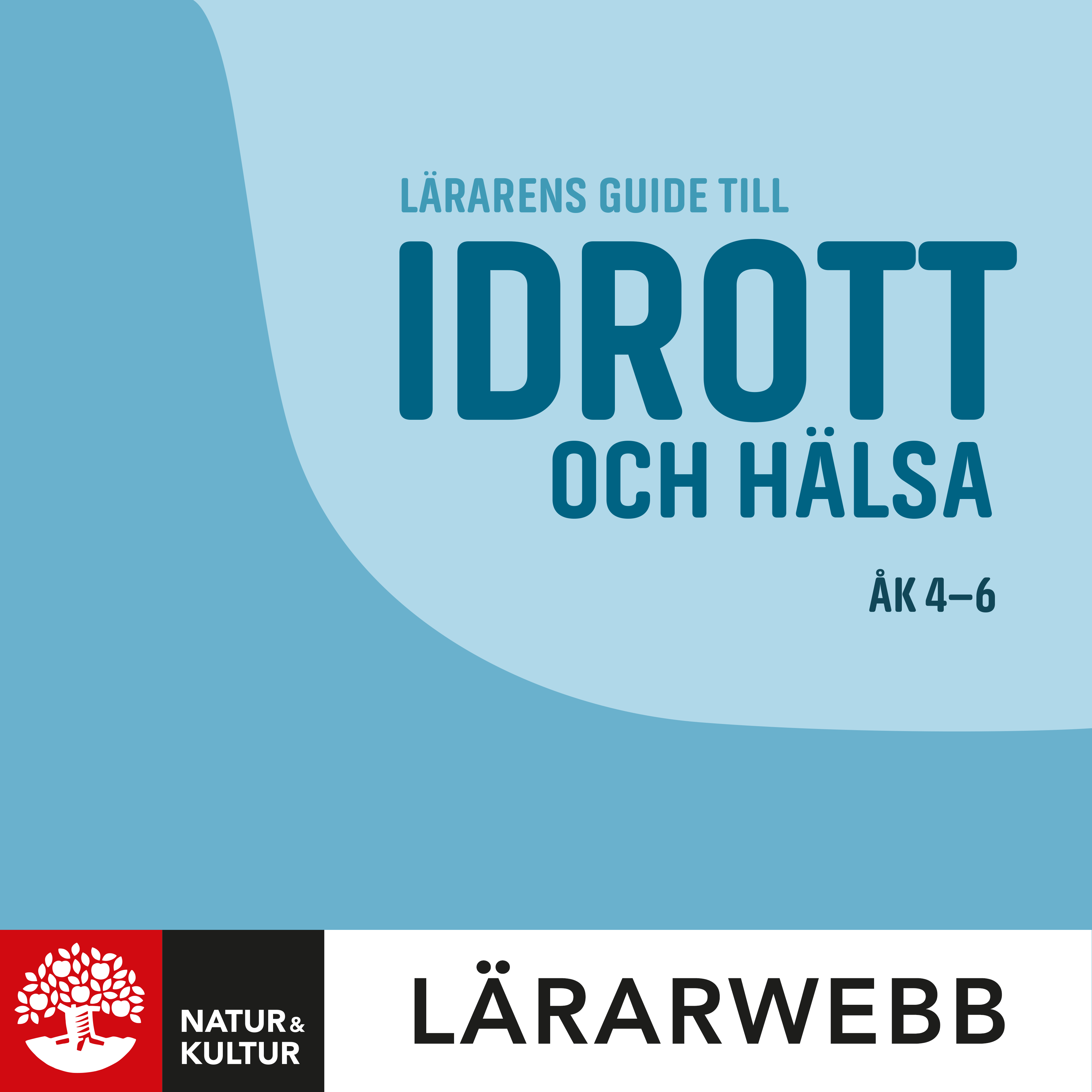 Natur & Kultur Digital Lärarens guide till idrott och hälsa åk 4-6 Lärarwebb 12 mån, andra upplagan