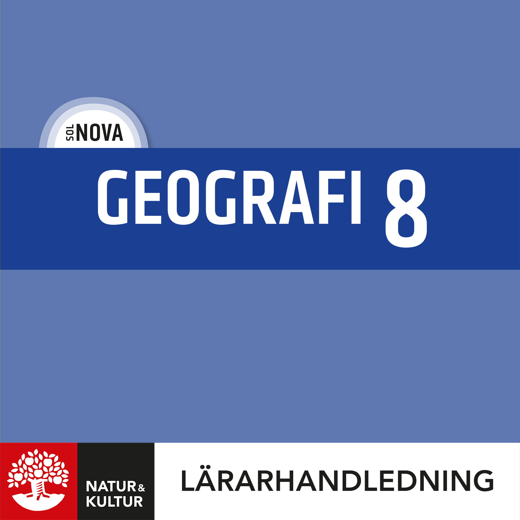 Natur & Kultur Digital SOL NOVA Geografi 8 Lärarhandledning Digital