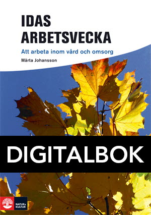 Natur & Kultur Digital Framåt Idas arbetsvecka - Att arbeta inom vård och omsorg Digitalbok