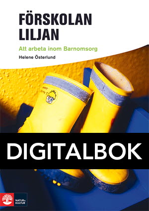 Natur & Kultur Digital Framåt  Förskolan Liljan - Att arbeta inom barnomsorg Digitalbok