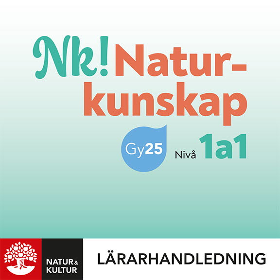 Natur & Kultur Digital Nk! Naturkunskap nivå 1a1 Lärarhandledning Digital