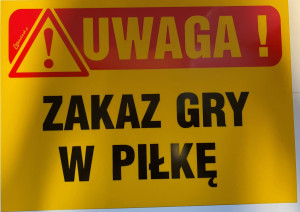 ZNAK Tablica Uwaga Zakaz gry w piłkę