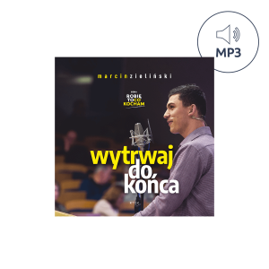 MP3 Wytrwaj do końca  - Marcin Zieliński - Dla tych, którzy potrzebują umocnienia w byciu wytrwałym