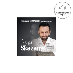 Audiobook Nie jesteś skazany  - Grzegorz Czerwicki, Renata Czerwicka - Historia byłego skazańca