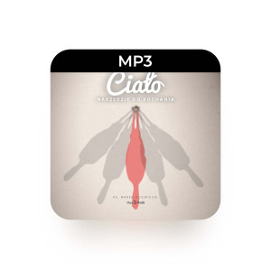 MP3 Ciało - ks. Marek Dziewiecki - Bóg zaprojektował Cię jako istotę doskonałą