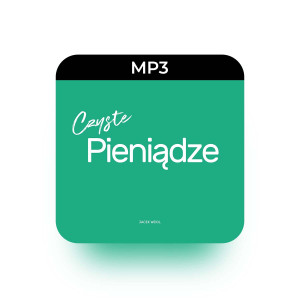 MP3 Czyste pieniądze - Jacek Weigl - Jak być prawdziwie wolnym finansowo i bogacić się