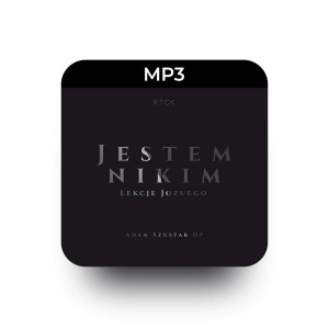 MP3 Jestem Nikim  - Adam Szustak - Świadectwo nawrócenia i pełnego zaskakujących zwrotów akcji życia