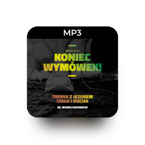 MP3 Koniec wymówek! - ks. Marek Dziewiecki - Pomoże nam zaprzyjaźnić się z naszym ciałem