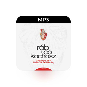 MP3 Rób To Co Kochasz - Arkadiusz "Arkadio" Zbozień - Zacznij żyć pasją