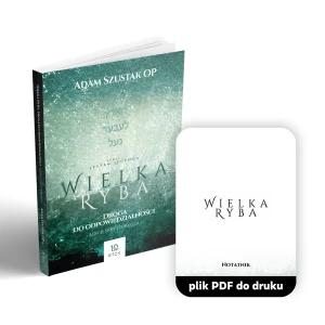 Książka + ćwiczenia (plik do
wydruku) Wielka Ryba  - Adam Szustak - Pomaga zobaczyć kształt własnej duszy