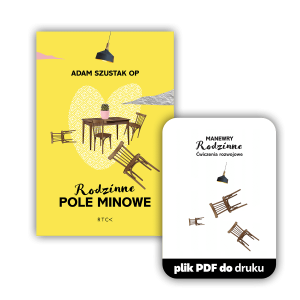 Ebook + ćwiczenia Rodzinne pole minowe  - Adam Szustak - Pomoże Tobie i Twoim najbliższym stworzyć kochającą rodzinę i dom
