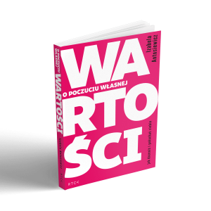 Książka O poczuciu własnej wartości  - Izabela Antosiewicz - Odbuduj w sobie poczucie własnej wartości