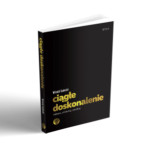 Książka Ciągłe doskonalenie  - Witold Sadecki - Uruchomisz proces ciągłego doskonalenia