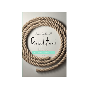 Ebook Rozplątani  - Adam Szustak - Budowanie relacji w sposób zdrowy, trwały i szczęśliwy