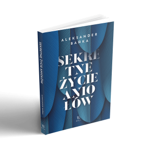 Książka Sekretne życie aniołów  - Aleksander Bańka - Poznaj zadziwiający, piękny i niezwykle skuteczny świat aniołów  