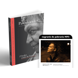 Książka
+ muzyka Z braku rodzi się lepsze... / Zostanie mi muzyka  - ks. Piotr Pawlukiewicz, Renata Czerwicka, Krzysztof Antkowiak - Jedyna autobiografia ks. Piotra Pawlukiewicza