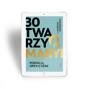 Ebook 30 twarzy Maryi  - ks. Mateusz Dudkiewicz - Odkryj nieznane oblicza Maryi