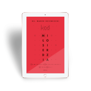 Ebook Kod miłosierdzia  - ks. Marek Dziewiecki - Zdobądź szyfr i żyj szczęśliwie