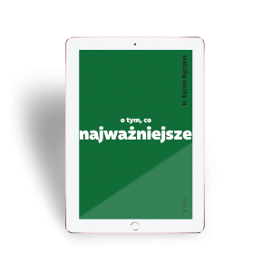 Ebook O tym, co najważniejsze  - ks. Wojciech Węgrzyniak - Dla tych, którzy w rozmowach i w życiu lubią konkret