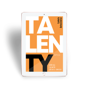 Ebook TalenTY. Odkryj, rozwiń, zbierz owoce  - Izabela Antosiewicz - Odkryj talenty własne i bliskich Ci osób