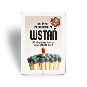 Ebook Wstań. Wydanie II rozszerzone  - ks. Piotr Pawlukiewicz - Odnajdź zrozumienie i uwolnienie od ciężarów i wstań