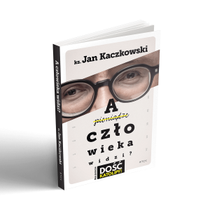 Książka A człowieka widzi?  - ks. Jan Kaczkowski - Opowieść o życiu i śmierci