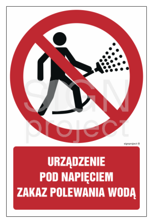 Znak "Urządzenie pod napięciem. Zakaz polewania wodą" Signproject