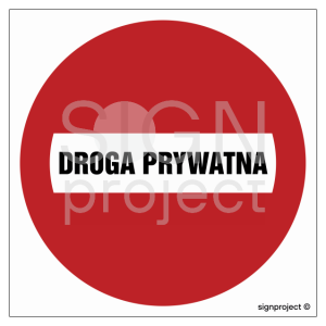 Znak "Zakaz wjazdu - droga prywatna" Signproject