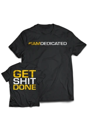 Dedicated T-Shirt - Get Shit Done - S
