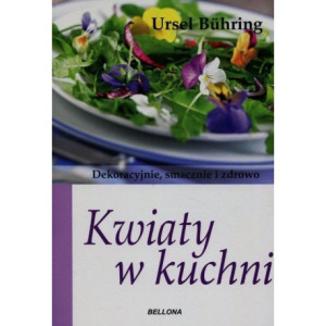 KWIATY W KUCHNI. URSEL BUHRING - BELLONA
