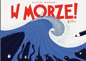 W morze! Wydawnictwo Dwie Siostry- sklep z zabawkami online