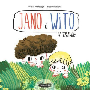 Jano i Wito. W trawie Wiola Wołoszyn Mamania- sklep z zabawkami online